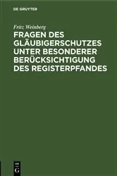 Book cover of Fragen des Gläubigerschutzes unter besonderer Berücksichtigung des Registerpfandes by Fritz Weinberg