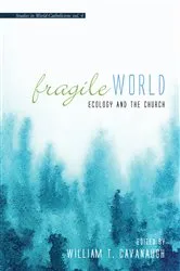 Book cover of Fragile World by William T. Cavanaugh