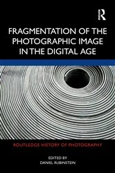 Book cover of Fragmentation of the Photographic Image in the Digital Age by Daniel Rubinstein