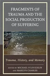 Book cover of Fragments of Trauma and the Social Production of Suffering by Michael O'Loughlin