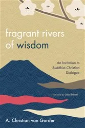Book cover of Fragrant Rivers of Wisdom by A. Christian van Gorder