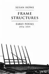 Book cover of Frame Structures: Early Poems 1974-1979 by Susan Howe