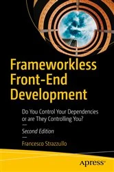 Book cover of Frameworkless Front-End Development (2nd ed.) by Francesco Strazzullo