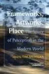 Book cover of Frameworks, Artworks, Place by Timothy J. Mehigan