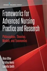 Book cover of Frameworks for Advanced Nursing Practice and Research by Rose Utley