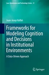 Book cover of Frameworks for Modeling Cognition and Decisions in Institutional Environments by Joan-Josep Vallbé