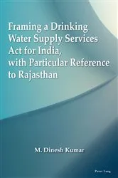 Book cover of Framing a Drinking Water Supply Services Act for India, with Particular Reference to Rajasthan by M. Dinesh Kumar