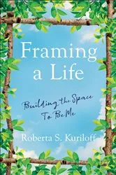 Book cover of Framing a Life by Roberta S. Kuriloff