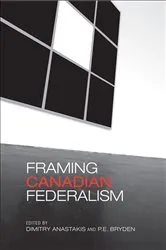Book cover of Framing Canadian Federalism by Dimitry Anastakis
