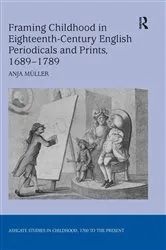 Book cover of Framing Childhood in Eighteenth-Century English Periodicals and Prints, 1689–1789 by Anja Müller