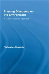 Book cover of Framing Discourse on the Environment by Richard Alexander