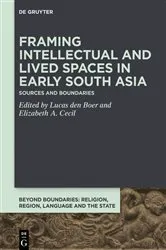 Book cover of Framing Intellectual and Lived Spaces in Early South Asia by Lucas den Boer