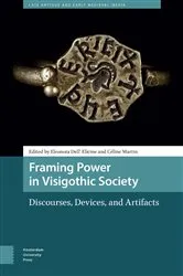 Book cover of Framing Power in Visigothic Society by Eleonora Dell' Elicine
