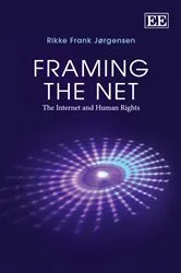 Book cover of Framing the Net by Rikke Frank Jørgensen