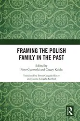 Book cover of Framing the Polish Family in the Past by Piotr Guzowski