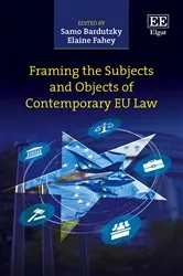 Book cover of Framing the Subjects and Objects of Contemporary EU Law by Unknown