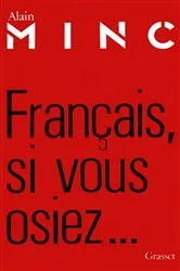 Book cover of Français, si vous osiez... by Alain Minc