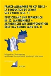 Book cover of France-Allemagne au XX e siècle – La production de savoir sur l'Autre (Vol. 4)- Deutschland und Frankreich im 20. Jahrhundert – Akademische Wissensproduktion ueber das andere Land (Bd. 4) by Michel Grunewald