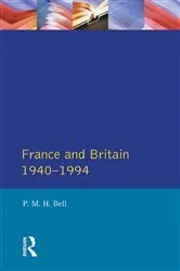 Book cover of France and Britain, 1940-1994 by P. M. H. Bell