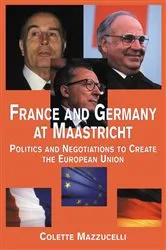 Book cover of France and Germany at Maastricht by Colette Mazzucelli