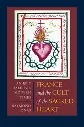 Book cover of France and the Cult of the Sacred Heart by Raymond Jonas