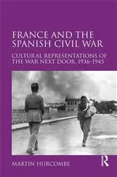 Book cover of France and the Spanish Civil War by Martin Hurcombe
