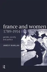 Book cover of France and Women, 1789-1914 by James McMillan