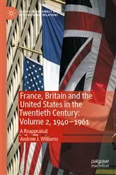 Book cover of France, Britain and the United States in the Twentieth Century: Volume 2, 1940–1961 by Andrew J. Williams