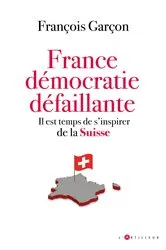 Book cover of France, démocratie défaillante by François garçon