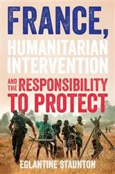 Book cover of France, humanitarian intervention and the responsibility to protect by Eglantine Staunton