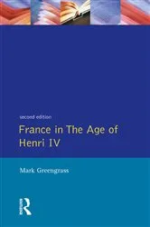 Book cover of France in the Age of Henri IV (2nd ed.) by Mark Greengrass