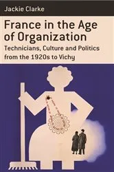 Book cover of France in the Age of Organization by Jackie Clarke