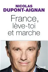 Book cover of France, lève-toi et marche by Nicolas Dupont-Aignan