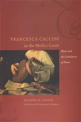 Book cover of Francesca Caccini at the Medici Court by Suzanne G. Cusick