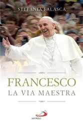 Book cover of Francesco. La via maestra by Stefania Falasca