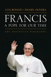 Book cover of Francis: A Pope for Our Time by Luis Rosales