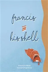 Book cover of Francis and His Shell by Shaliysh Lian Robinson