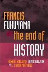Book cover of Francis Fukuyama and the End of History (2nd ed.) by Howard Williams