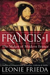 Book cover of Francis I by Leonie Frieda