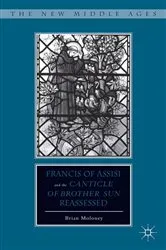 Book cover of Francis of Assisi and His “Canticle of Brother Sun” Reassessed by B. Moloney