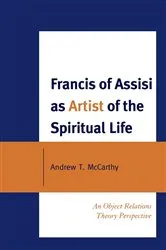 Book cover of Francis of Assisi as Artist of the Spiritual Life by Andrew T. McCarthy