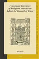 Book cover of Franciscan Literature of Religious Instruction before the Council of Trent by Bert  Roest
