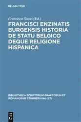 Book cover of Francisci Enzinatis Burgensis historia de statu Belgico deque religione Hispanica by Francisco de Enzinas