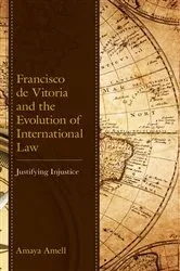 Book cover of Francisco de Vitoria and the Evolution of International Law by Amaya Amell