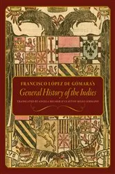 Book cover of Francisco López de Gómara's General History of the Indies by Ángela Helmer