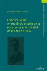 Book cover of Francisco Valdés en sus libros: estudio de la obra de un autor olvidado de la Edad de Plata by Ulrich Winter