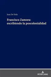 Book cover of Francisco Zamora: escribiendo la poscolonialidad by Juan de Urda