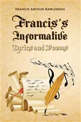 Book cover of Francis's Informative Lyrics and Poems by Francis Arthur Rawlinson