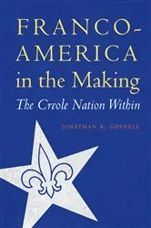 Book cover of Franco-America in the Making by Jonathan K. Gosnell