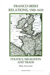Book cover of Franco-Irish Relations, 1500-1610 by Mary Ann Lyons